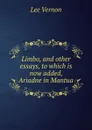Limbo, and other essays, to which is now added, Ariadne in Mantua - Vernon Lee