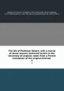 The life of Professor Gellert; with a course of moral lessons, delivered by him in the University of Leipsick; taken from a French translation of the original German . 3 - Christian Fürchtegott Gellert