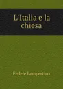 L.Italia e la chiesa - Fedele Lampertico