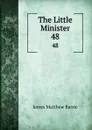 The Little Minister. 48 - J. M. Barrie