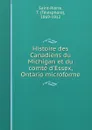 Histoire des Canadiens du Michigan et du comte d.Essex, Ontario microforme - Télésphore Saint-Pierre