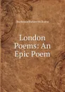 London Poems: An Epic Poem - Buchanan Robert Williams