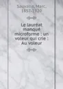 Le laureat manque microforme : un voleur qui crie : Au voleur - Marc Sauvalle