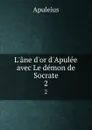 L.ane d.or d.Apulee: avec Le demon de Socrate. 2 - Apuleius