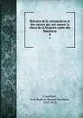 Histoire de la restauration et des causes qui ont amene la chute de la branche ainee des Bourbons. 8 - Jean Baptiste Honoré Raymond Capefigue