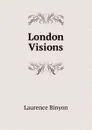 London Visions - Laurence Binyon