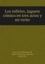 Los infieles, juguete comico en tres actos y en verso - Luis Mariano de Larra