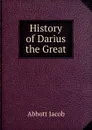 History of Darius the Great - Abbott Jacob