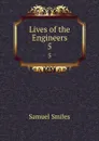 Lives of the Engineers. 5 - Samuel Smiles