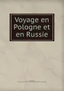 Voyage en Pologne et en Russie - Stanislas d' Arpentigny