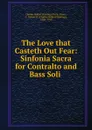 The Love that Casteth Out Fear: Sinfonia Sacra for Contralto and Bass Soli . - Charles Hubert Hastings Parry