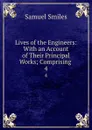Lives of the Engineers: With an Account of Their Principal Works; Comprising . 4 - Samuel Smiles