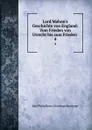 Lord Mahon.s Geschichte von England: Vom Frieden von Utrecht bis zum Frieden . 4 - Philip Henry Stanhope Earl Stanhope