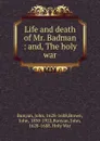 Life and death of Mr. Badman : and, The holy war - John Bunyan