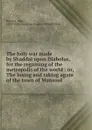 The holy war made by Shaddai upon Diabolus, for the regaining of the metropolis of the world : or, The losing and taking again of the town of Mansoul - John Bunyan