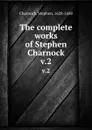 The complete works of Stephen Charnock. v.2 - Stephen Charnock