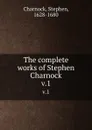 The complete works of Stephen Charnock. v.1 - Stephen Charnock