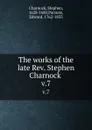 The works of the late Rev. Stephen Charnock . v.7 - Stephen Charnock