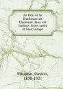 Le Duc et la Duchesse de Choiseul, leur vie intime, leurs amis et leur temps - Gaston Maugras