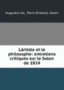 Lartiste et le philosophe: entretiens critiques sur le Salon de 1824 - Augustin Jal