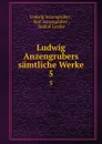 Ludwig Anzengrubers samtliche Werke. 5 - Ludwig Anzengruber