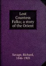 Lost Countess Falka; a story of the Orient - Richard Savage