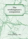 The workingman.s companion - William Alexander Davies