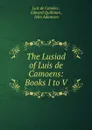 The Lusiad of Luis de Camoens: Books I to V - Luís de Camões