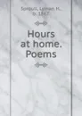 Hours at home. Poems - Lyman H. Sproull