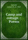 Camp and cottage. : Poems - Lyman H. Sproull