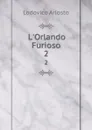 L.Orlando Furioso. 2 - Ariosto Lodovico