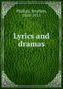 Lyrics and dramas - Stephen Phillips