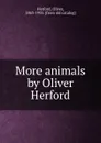 More animals by Oliver Herford - Oliver Herford