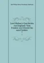 Lord Mahon.s Geschichte von England: Vom Frieden von Utrecht bis zum Frieden . 7 - Philip Henry Stanhope Earl Stanhope