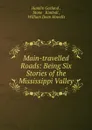 Main-travelled Roads: Being Six Stories of the Mississippi Valley - Hamlin Garland
