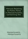 Manual Relating to Public Parks in Massachusetts, Containing the . - Massachusetts