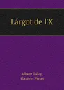 Largot de l.X - Albert Lévy