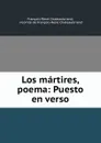 Los martires, poema: Puesto en verso - François-René Chateaubriand