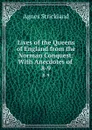 Lives of the Queens of England from the Norman Conquest: With Anecdotes of . 8-9 - Strickland Agnes