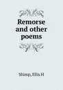 Remorse and other poems - Ellis H. Shimp