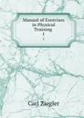 Manual of Exercises in Physical Training . 1 - Carl Ziegler