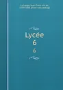 Lycee. 6 - Jean François de La Harpe