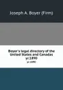 Boyer.s legal directory of the United States and Canadas. yr.1890 - Joseph A. Boyer