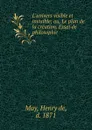 L.univers visible et invisible; ou, Le plan de la creation. Essai de philosophie - Henry de May