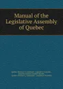 Manual of the Legislative Assembly of Quebec - Province Legislature. Legislative Assembly