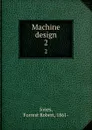 Machine design. 2 - Forrest Robert Jones