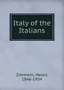 Italy of the Italians - Helen Zimmern