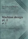 Machine design. pt. 2 - Forrest Robert Jones