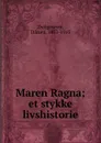 Maren Ragna; et stykke livshistorie - Dikken Zwilgmeyer