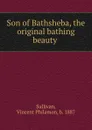 Son of Bathsheba, the original bathing beauty - Vincent Philamon Sullivan